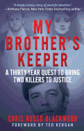 My Brother's Keeper: A Thirty-Year Quest To Bring Two Killers To Justice