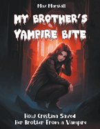 My Brother's Vampire Bite: How Cristina Saved Her Brother From a Vampire