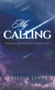 My Calling: Dreams and Prophecy from God!