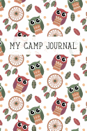 My Camp Journal: A Fun Journal for Girls to Remember Every Moment of Their Incredible Adventures at Camp! Cute Owl Cover