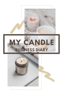 My Candle Business Diary: Recording Crafting Notes, Ingredients & Essential Oils To Create Homemade Candles in House. Cute Candle Maker's Log Book With Colorful Matte Cover (Sized 6 x 9)