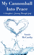 My Cannonball Into Peace: A Daughter's Journey Through Grief