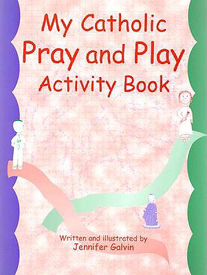 My Catholic Pray and Play Activity Book - Galvin, Jennifer