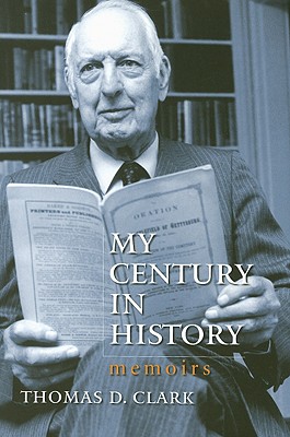 My Century in History: Memoirs - Clark, Thomas D