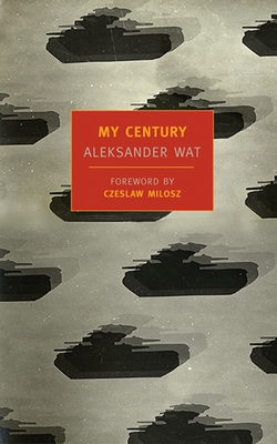 My Century - Wat, Aleksander, and Milosz, Czeslaw (Foreword by), and Lourie, Richard (Translated by)