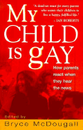 My Child Is Gay: How Parents React When They Hear the News - McDougall, Bryce (Editor)