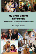 My Child Learns Differently: The Parent's Guide to Special Education