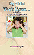 My Child Won't Listen...: and other early childhood problems