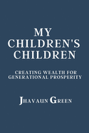 My Children's Children: Creating wealth for generational prosperity