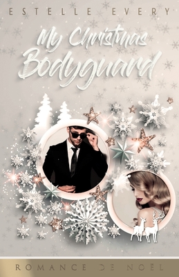 My Christmas Bodyguard: Une romance de No?l - Every, Estelle