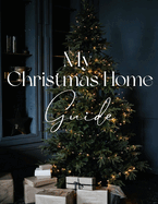 My Christmas Home: A Magical Guide to Cozy Celebrations