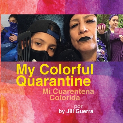 My Colorful Quarantine/Mi Cuarentena Colorida - Guerra, Jill