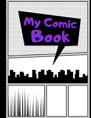 My Comic Book: Blank Comic Strips to Make Your Own Comics - Art and Drawing for Kids - Purple - Printing Press, Smart Kids