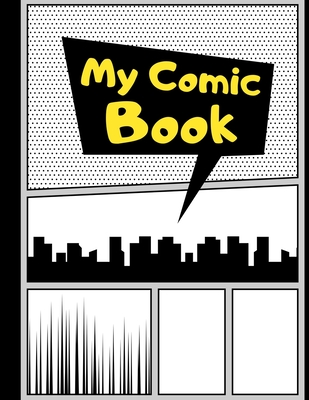 My Comic Book: Blank Comic Strips to Make Your Own Comics - Art and Drawing for Kids - Yellow - Printing Press, Smart Kids