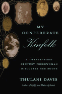 My Confederate Kinfolk: A Twenty-First Century Freedwoman Confronts Her Roots - Davis, Thulani