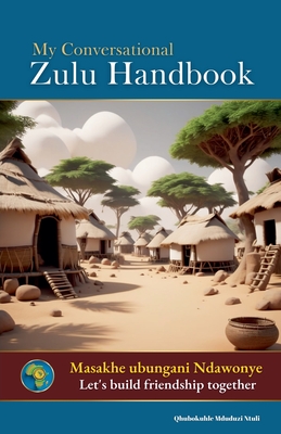 My Conversational Zulu Handbook - Ntuli, Qhubokuhle Mduduzi