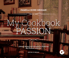 My Cookbook Passion: Culinary History and Adventure in Exploring My Collection