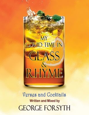 My Covid Time in Glass and Rhyme - Forsyth, George, and Studios, White Magic (Cover design by)