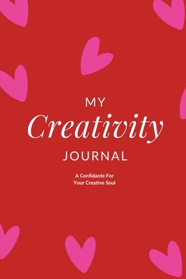 My Creativity Journal: A Confidante For Your Creative Soul - Arora, Charuka, and Khan, Rabia, and Javed, Saba (Designer)