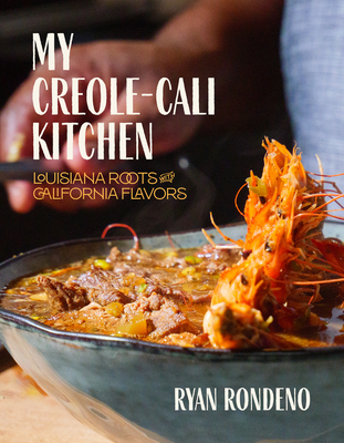 My Creole-Cali Kitchen: Louisiana Roots with California Flavors - Rondeno, Ryan