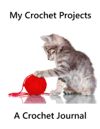 My Crochet Projects: A Crochet Journal