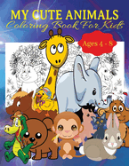 My Cute Animals Coloring Book For Kids: Fun and Easy Coloring Pages in Cute Style with Horse, Bear, Dog, Cat, Duck, Giraffe, and More For Boys Girls Kids Ages 4-8