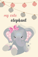 My Cute Elephant: Beautiful Baby Elephant Journal / Notebook For Kids, Lined Pages