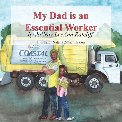 My Dad is an Essential Worker - Ratcliff, Ja'nay Leeann