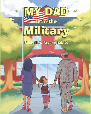 My Dad Is in the Military - Bryant, Sherrill A., Ed