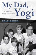 My Dad, Yogi: A Memoir of Family and Baseball