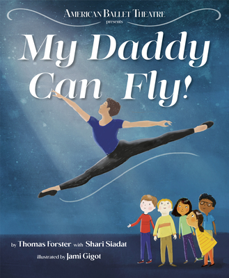 My Daddy Can Fly! (American Ballet Theatre) - Forster, Thomas, and Siadat, Shari