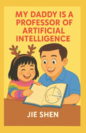My Daddy is A Professor of Artificial Intelligence