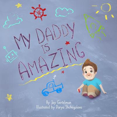 My daddy is amazing - Gertelman, Jay