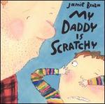 My Daddy Is Scratchy