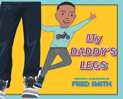 My Daddy's Legs - Smith, Fred