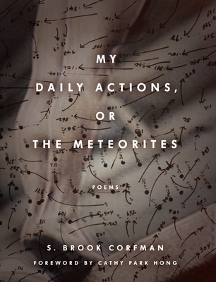 My Daily Actions, or the Meteorites - Corfman, S Brook, and Hong, Cathy Park (Foreword by)