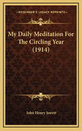 My Daily Meditation For The Circling Year (1914)
