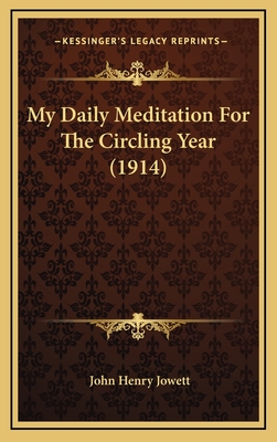 My Daily Meditation for the Circling Year (1914) - Jowett, John Henry