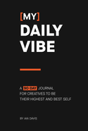 [My] Daily Vibe: A 90-day Journal for Creatives to be Their Highest and Best Self
