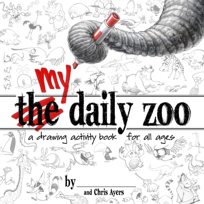 My Daily Zoo: A Drawing Activity Book for All Ages - Ayers, Chris