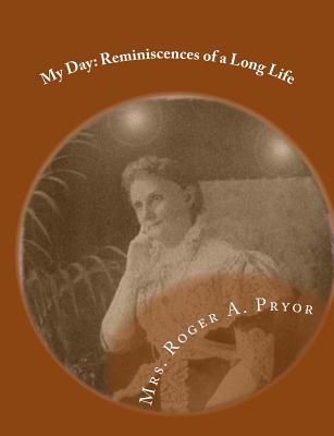 My Day: Reminiscences of a Long Life - Pryor, Roger Atkinson