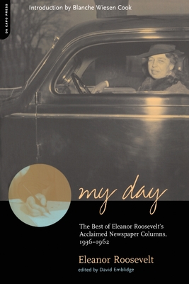 My Day: The Best of Eleanor Roosevelt's Acclaimed Newspaper Columns, 1936-1962 - Roosevelt, Eleanor, and Emblidge, David