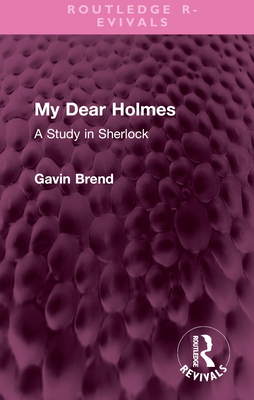 My Dear Holmes: A Study in Sherlock - Brend, Gavin