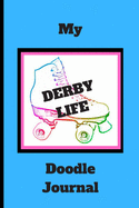 My Derby Life Doodle Journal: A Half Lined / Half Blank Diary Sketch Book Notepad for fans of Roller Derby