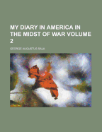 My Diary in America in the Midst of War; Volume 2 - Sala, George Augustus