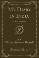 My Diary in India, Vol. 2 of 2: In the Year 1858-9 (Classic Reprint)