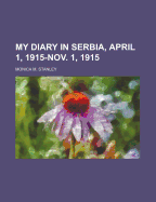 My Diary in Serbia, April 1, 1915-Nov. 1, 1915