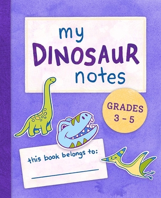 My Dinosaur Notes: Grades 3-5 - Stoltz, Susan R