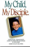 My Disciple, My Child: A Practical, Torah-Based Guide to Effective Discipline in the Classroom - 