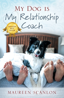 My Dog is My Relationship Coach - Scanlon, Maureen